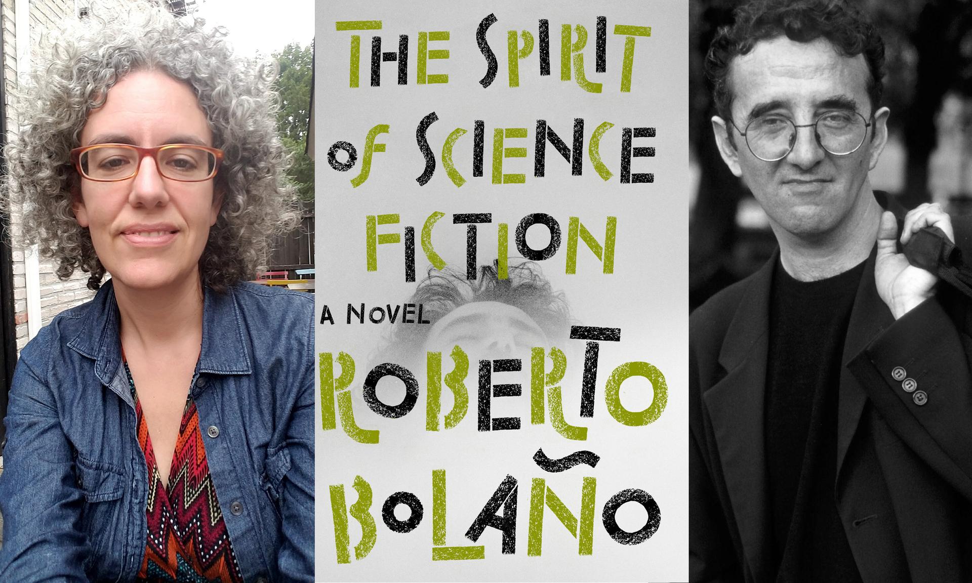 Translator Natasha Wimmer, the book cover for “The Spirit of Science Fiction” and the author Roberto Bolaño.