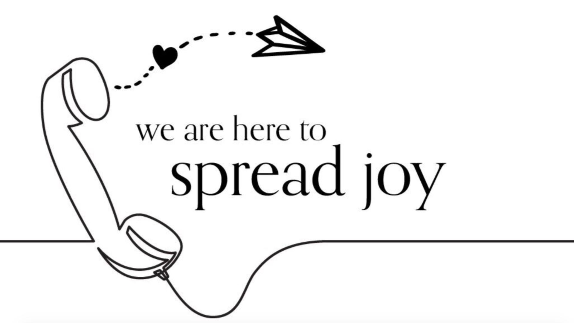 A black and white illustration with a telephone on it and the words, "we are here to spread joy."