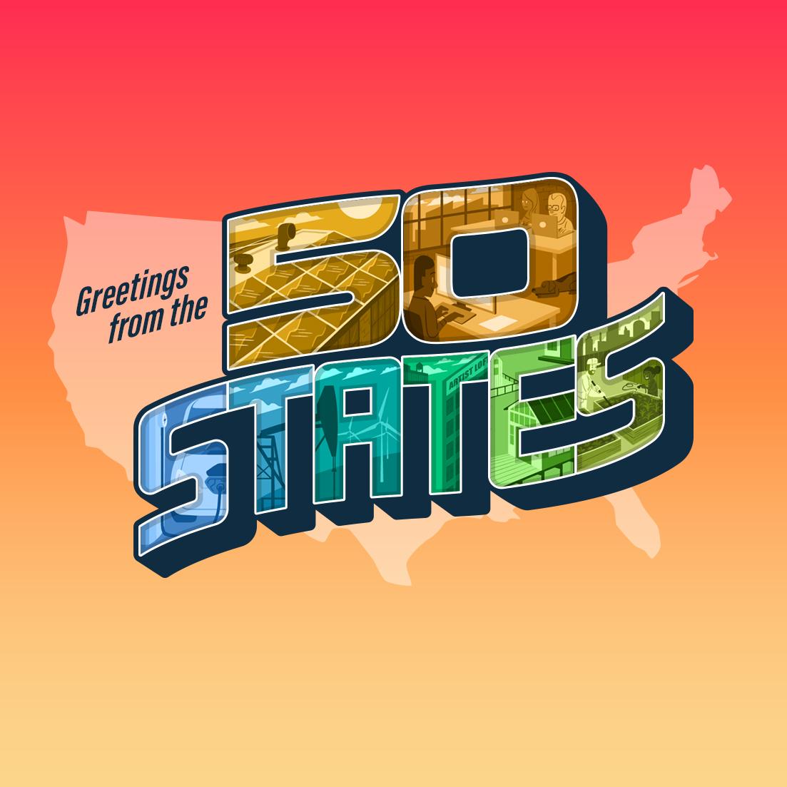 Greetings from the 50 states is written over the shape of the continental United States in a throwback postcard style. Inside the letters are scene from across America: wind turbines, tall buildings, people working in offices, oil rigs.