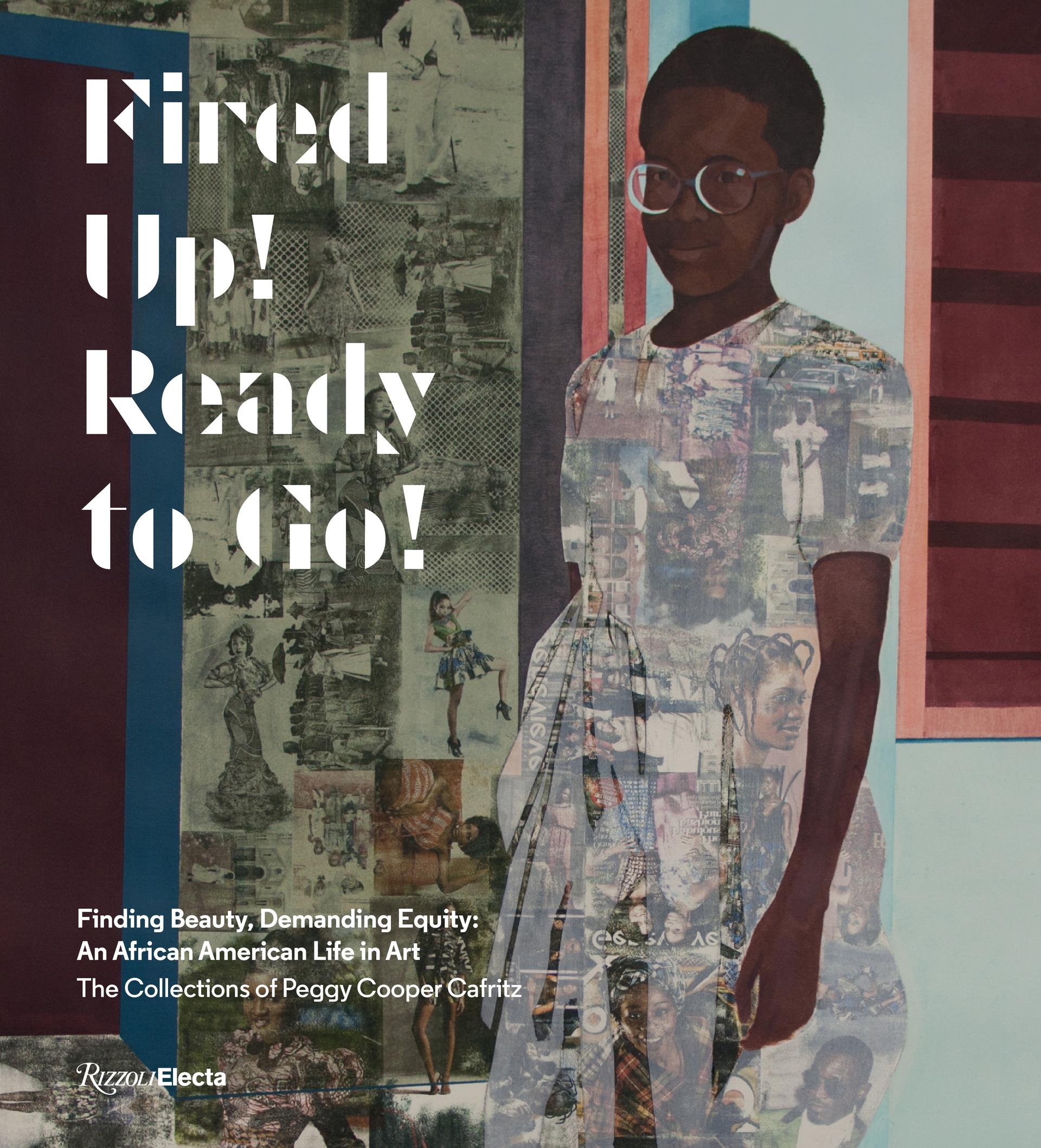 “Fired Up! Ready to Go! Finding Beauty, Demanding Equity: An African American Life in Art” by Peggy Cooper Cafritz