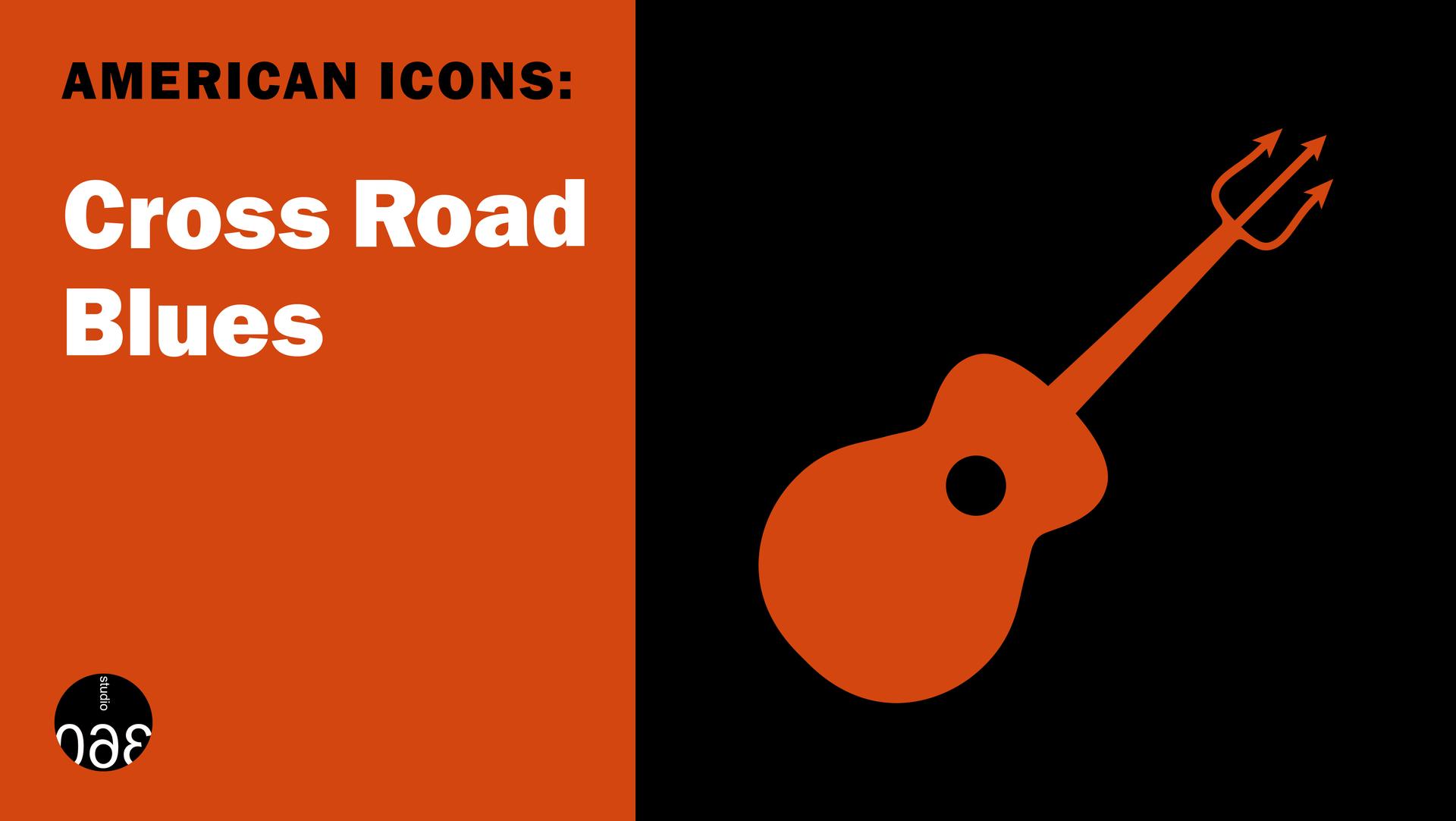 American Icons: Robert Johnson's "Cross Road Blues"