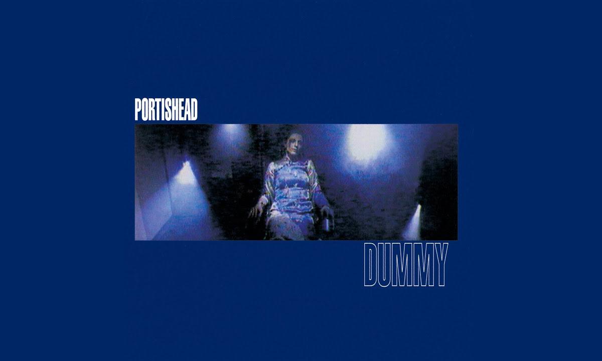 Portishead’s “Dummy.”