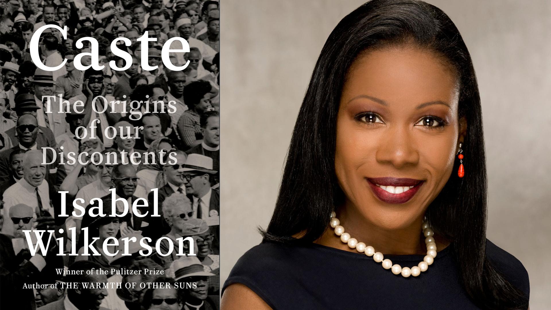 In her new book, author Isabel Wilkerson, right, argues a caste system — not race — explains inequality in the United States. 