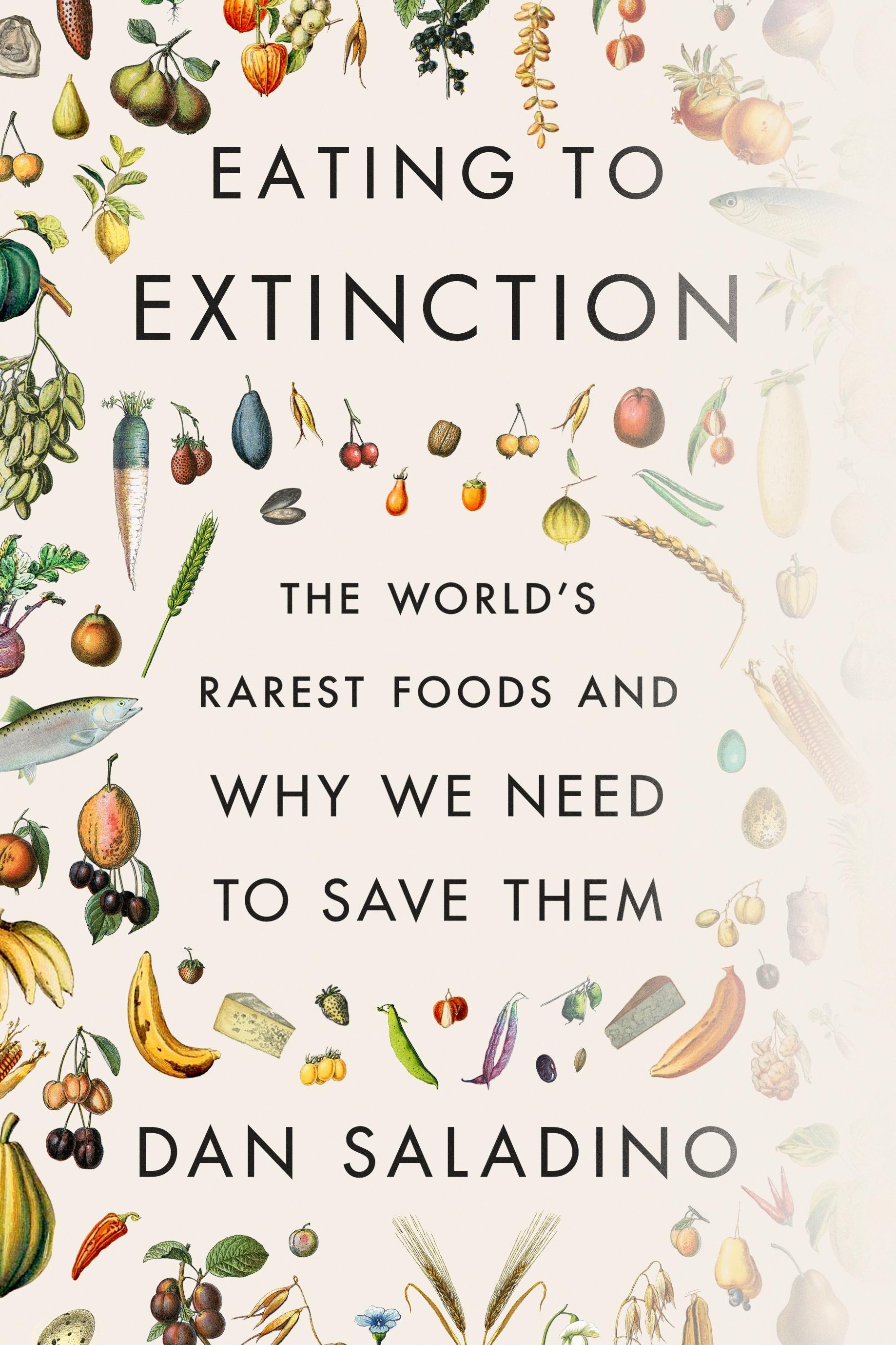 The book cover for "Eating to Extinction," by Dan Saladino.  
