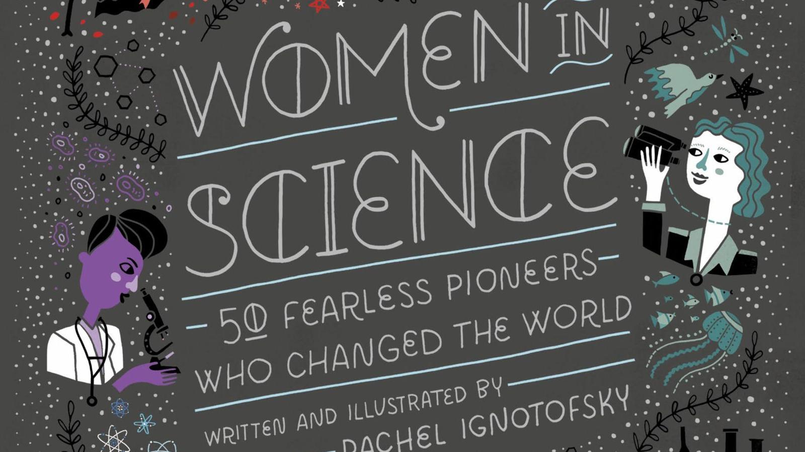 Women in Science, by Rachel Ignotofsky