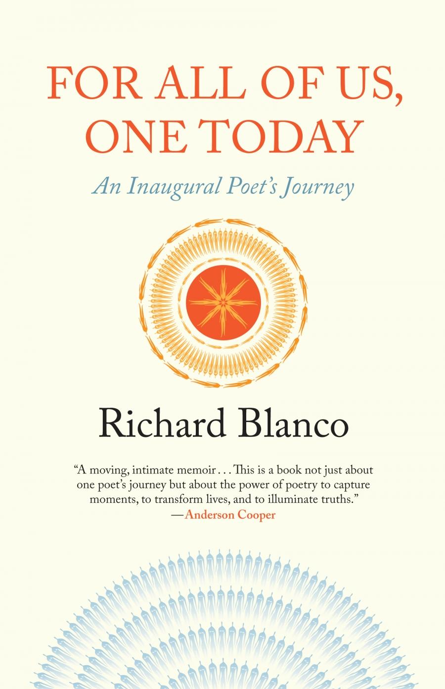 Richard Blanco, For All of Us, On Today:  An Inaugural Poet's Journey