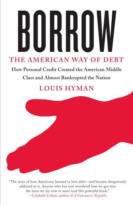 Borrow: The American Way of Debt, by Louis Hyman
