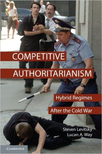 Competitive Authoritarianism, by Steven Levitsky and Lucan Way