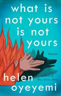 'What Is Not Your Is Not Yours' Helen Oyeyemi